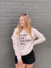 Sorry. Can't. Football. Bye. Sweatshirt