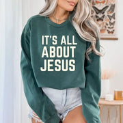 It's All About Jesus Sweatshirt