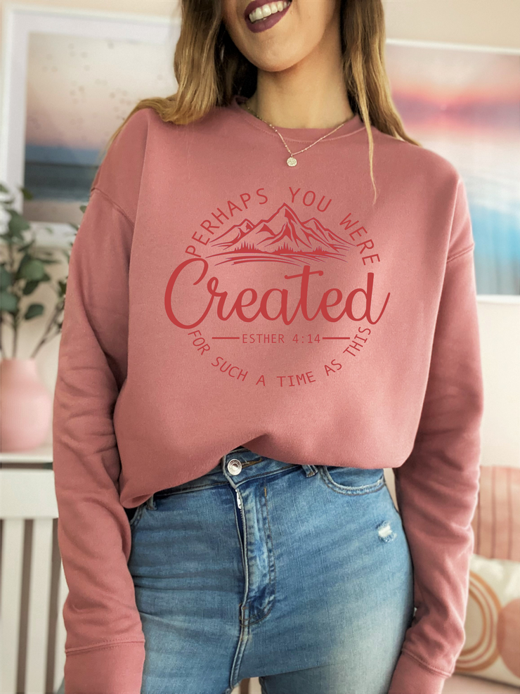 Perhaps You Were Created Bella Crewneck